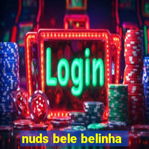 nuds bele belinha